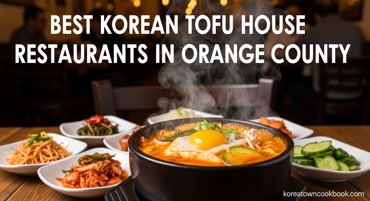 Best Korean Tofu House Restaurants in Orange County