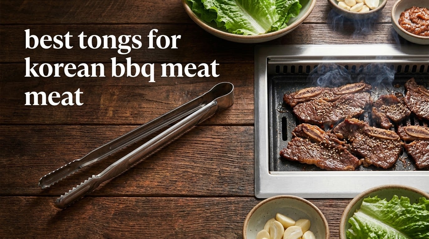 best tongs for korean bbq meat