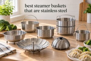 best steamer baskets that are stainless steel