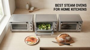 best steam ovens for home kitchens