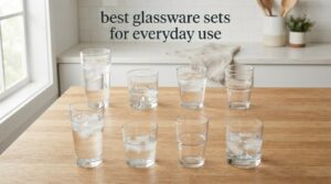 best glassware sets for everyday use