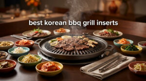 best korean bbq grill inserts