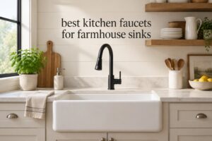 best kitchen faucets for farmhouse sinks
