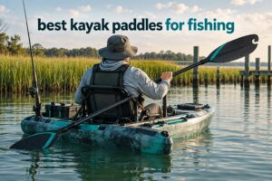 best kayak paddles for fishing