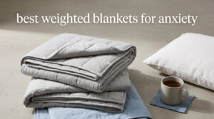 best weighted blankets for anxiety