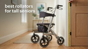 best rollators for tall seniors