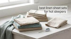 best linen sheet sets for hot sleepers
